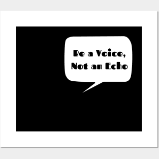 Be a Voice, not an Echo Posters and Art